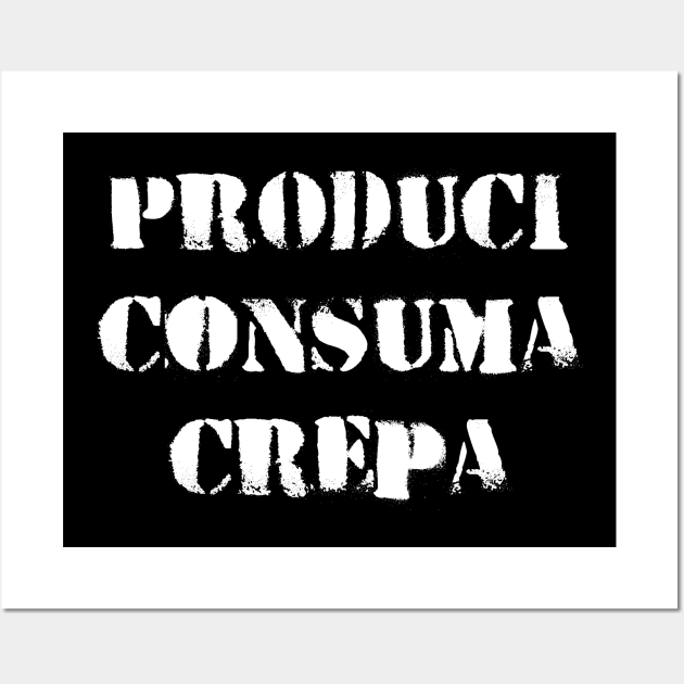 Produci Consuma Crepa Wall Art by Occult Store